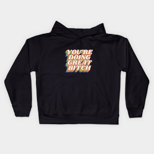 You're Doing Great Bitch by The Motivated Type in Red Orange Yellow Green and Blue Kids Hoodie